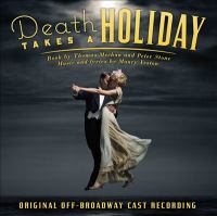 Death takes a holiday : a breathtaking new musical : original off-Broadway cast recording