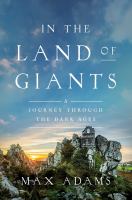 In the land of giants : a journey through the Dark Ages