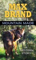 Mountain made : a western story