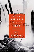 Some desperate glory : the First World War the poets knew
