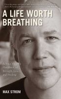 A life worth breathing : a yoga master's handbook of strength, grace, and healing