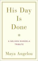 His day is done : a Nelson Mandela tribute