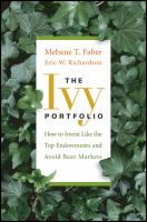 The ivy portfolio : how to invest like the top endowments and avoid bear markets