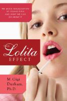 The Lolita effect : the media sexualization of young girls and what you can do about it