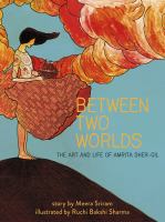 Between two worlds : the art and life of Amrita Sher-Gil