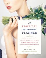 A practical wedding planner : a step-by-step guide to creating the wedding you want with the budget you've got (without losing your mind in the process)