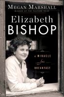 Elizabeth Bishop : a miracle for breakfast