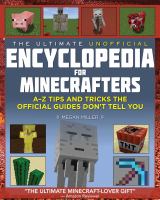 The ultimate unofficial encyclopedia for Minecrafters : an A-Z book of tips and tricks the official guides don't teach you