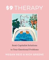 $9 therapy : semi-capitalist solutions to your emotional problems