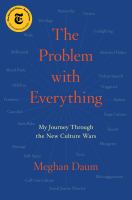 The problem with everything : my journey through the new culture wars
