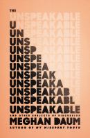 The unspeakable : and other subjects of discussion