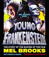 Young Frankenstein : the story of the making of the film : a Mel Brooks book