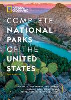 Complete national parks of the United States : 440+ parks, monuments, battlefields, historic sites, scenic trails, recreation areas, and seashores