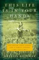 This life is in your hands : one dream, sixty acres, and a family undone