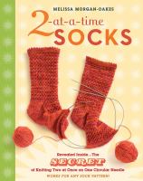 2-at-a-time socks : the secret of knitting two at once on one circular needle