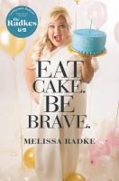 Eat cake. Be brave
