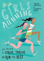 Girls running : all you need to strive, thrive, and run your best