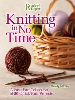 Knitting in no time : a fast, fun collection of 50 quick-knit projects
