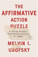 The affirmative action puzzle : a living history from reconstruction to today