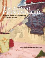 The instant printmaker : printing methods to try at home and in the studio