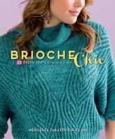 Brioche chic : 22 fresh knits for women & men