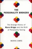 The personality brokers : the strange history of Myers-Briggs and the birth of personality testing