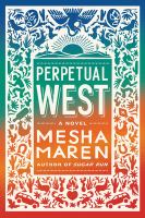 Perpetual West : a novel