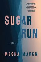 Sugar run : a novel