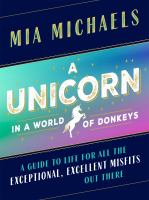 A unicorn in a world of donkeys : a guide to life for all the exceptional, excellent misfits out there