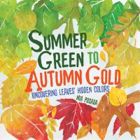 Summer green to autumn gold : uncovering leaves' hidden colors