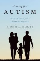 Caring for autism : practical advice from a parent and physician