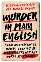 Murder in plain English : from manifestos to memes - looking at murder through the words of killers