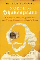 North by Shakespeare : a rogue scholar's quest for the truth behind the Bard's work