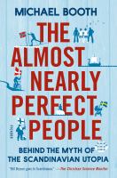 The almost nearly perfect people : behind the myth of the Scandinavian utopia