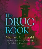 The drug book : from arsenic to Xanax, 250 milestones in the history of drugs