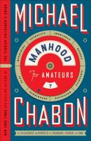 Manhood for amateurs : the pleasures and regrets of a husband, father, and son
