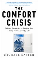 The comfort crisis : embrace discomfort to reclaim your wild, happy, healthy self