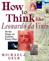 How to think like Leonardo Da Vinci : seven steps to genius every day