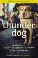Thunder dog : the true story of a blind man, his guide dog, and the triumph of trust at Ground Zero