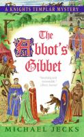 The abbot's gibbet : a Knights Templar mystery