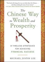 The Chinese way to wealth and prosperity : 8 timeless strategies for achieving financial success
