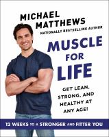 Muscle for life : get lean, strong, and healthy at any age!