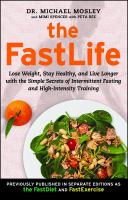The FastLife : lose weight, stay healthy, and live longer with the simple secrets of intermittent fasting and high-intensity training