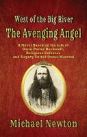 The Avenging Angel : a novel based on the life of Orrin Porter Rockwell, religious enforcer and Deputy United States Marshal