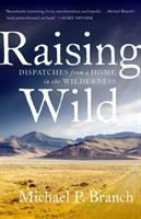 Raising wild : dispatches from a home in the wilderness