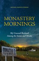 Monastery mornings : my unusual boyhood among the saints and monks
