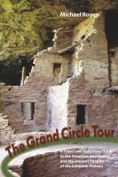 The Grand Circle tour : a travel and reference guide to the American Southwest and the ancestral Puebloans