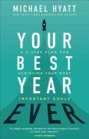 Your best year ever : a 5-step plan for achieving your most important goals