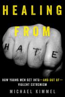 Healing from hate : how young men get into--and out of--violent extremism
