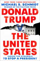 Donald Trump v. the United States : inside the struggle to stop a President